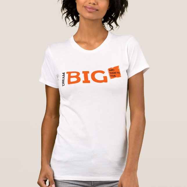 Dream Big Motivation T-Shirt (Vorderseite)