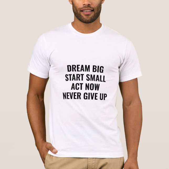 Dream Big Motivational Quote TShirt  (Vorderseite)