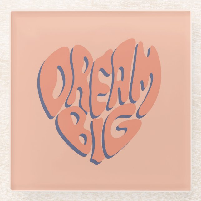 Dream Big: Motivierend Ratschläge von Coral und Ap Glasuntersetzer (Vorderseite)