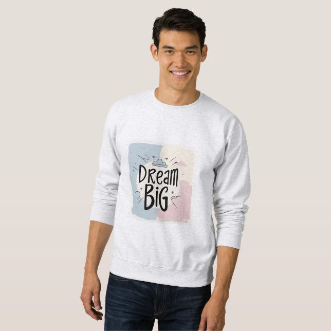 Dream Big - Motivierend Typografie-Design Sweatshirt (Vorne ganz)