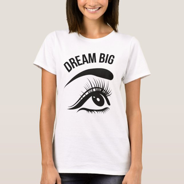 Dream Big Optician Augen T-Shirt (Vorderseite)