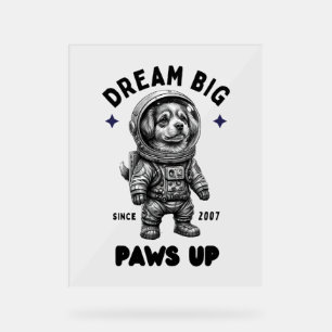 Dream Big Paws Up Astronaut Dog Acrylschild