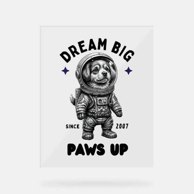 Dream Big Paws Up Astronaut Dog Acrylschild (Vorderseite)