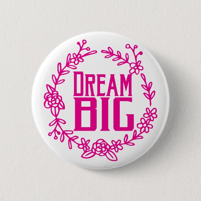 Dream Big Pink Blumenreath Button (Vorderseite)