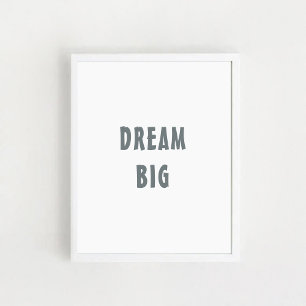 "Dream Big" Positives Zitat, Wandkunst. Poster