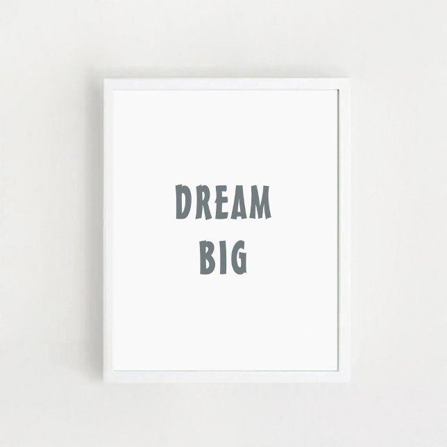 "Dream Big" Positives Zitat, Wandkunst. Poster (Von Creator hochgeladen)