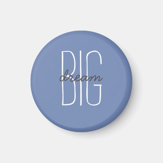 Dream Big Quote Blue Grau Decorative Motivierend Magnet (Vorne)