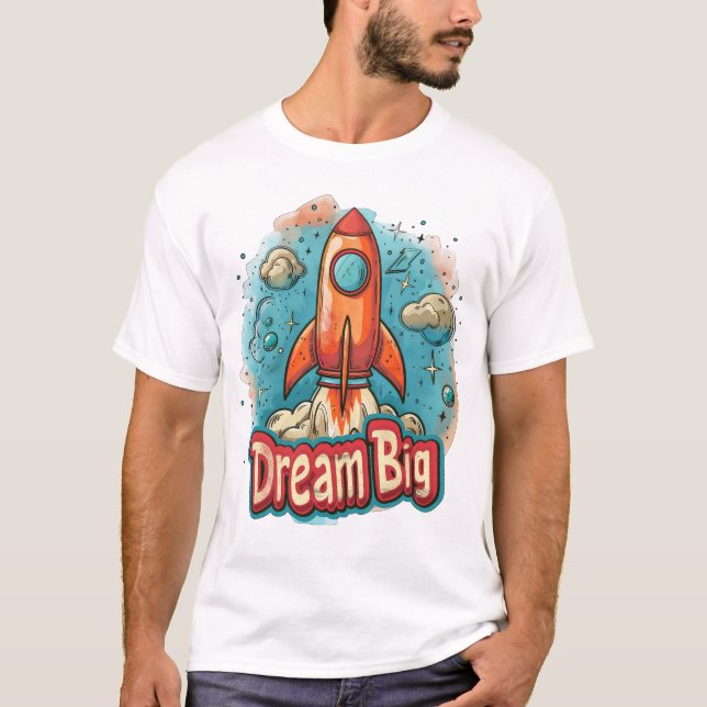 Dream Big" Raketenexplosion vom Design - Inspirier T-Shirt (Vorderseite)