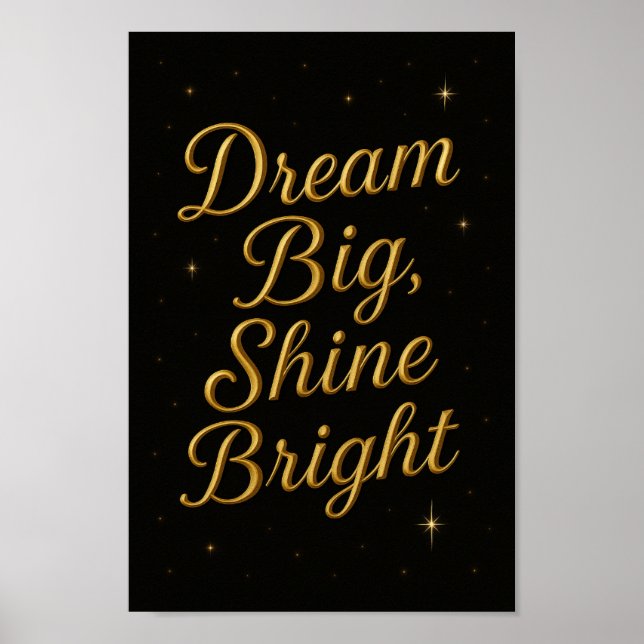 Dream Big Shine Bright Inspiration Poster (Vorne)