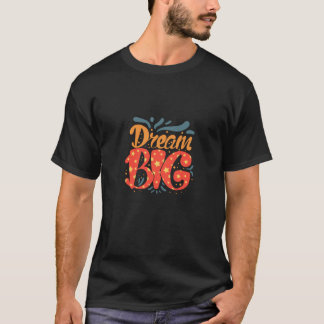 Dream Big Slogan T - Shirt Design