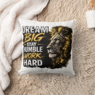 Dream Big Stay Humble Work Hard Lion Motivational Kissen