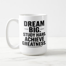Dream Big, Study Hard, Achieve Greatness" Inspirat Kaffeetasse