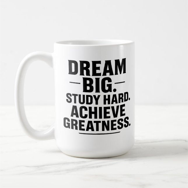 Dream Big, Study Hard, Achieve Greatness" Inspirat Kaffeetasse (Links)