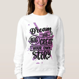 Dream Big Sweatshirt