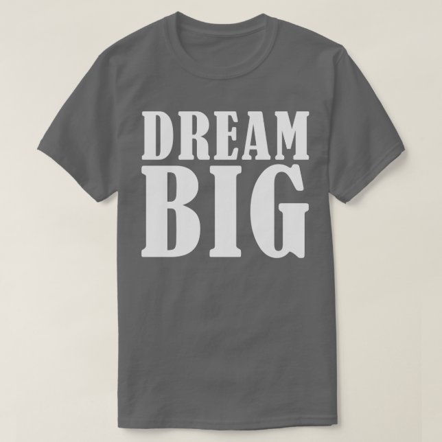 Dream BIG T-Shirt (Design vorne)