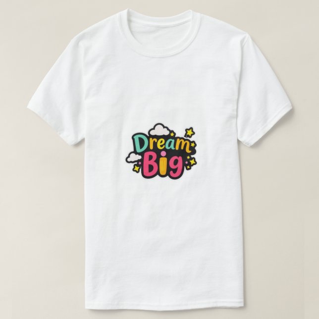 Dream Big  T-Shirt (Design vorne)