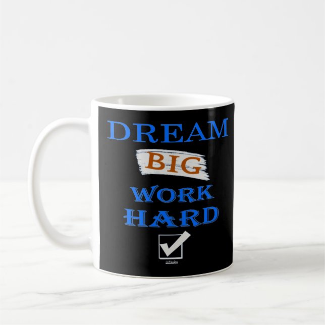 DREAM BIG, WORK HARD inspirierendes Zitat Kaffeetasse (Links)
