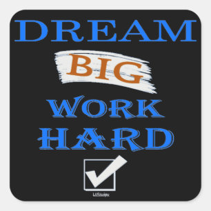 DREAM BIG, WORK HARD inspirierendes Zitat Quadratischer Aufkleber