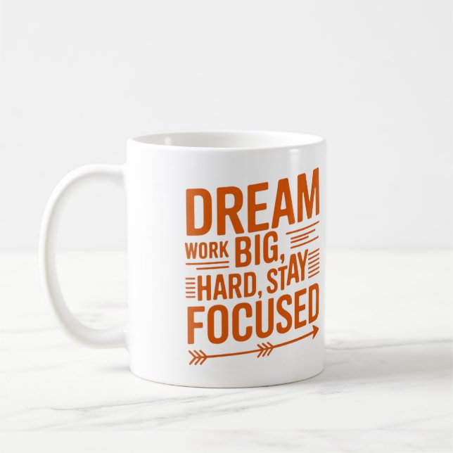 Dream Big, Work Hard, Stay Focused Empowering Mug Kaffeetasse (Links)