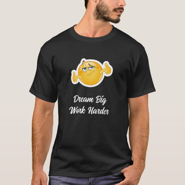 Dream Big Work Harder T - Shirt (Vorderseite)