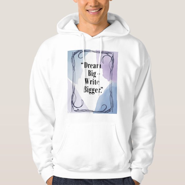 Dream Big Write Bigger 3 Hoodie (Vorderseite)