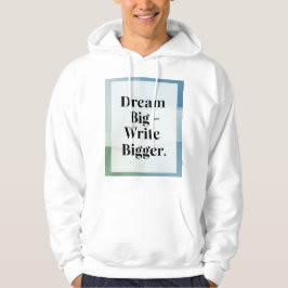 Dream Big Write Bigger Hoodie