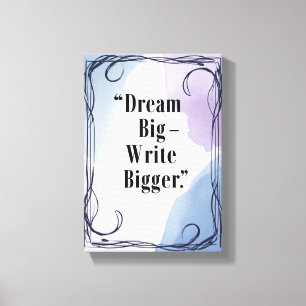 Dream Big Write Bigger Leinwanddruck