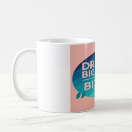 Dream Big Write Bigger Option 2 Kaffeetasse