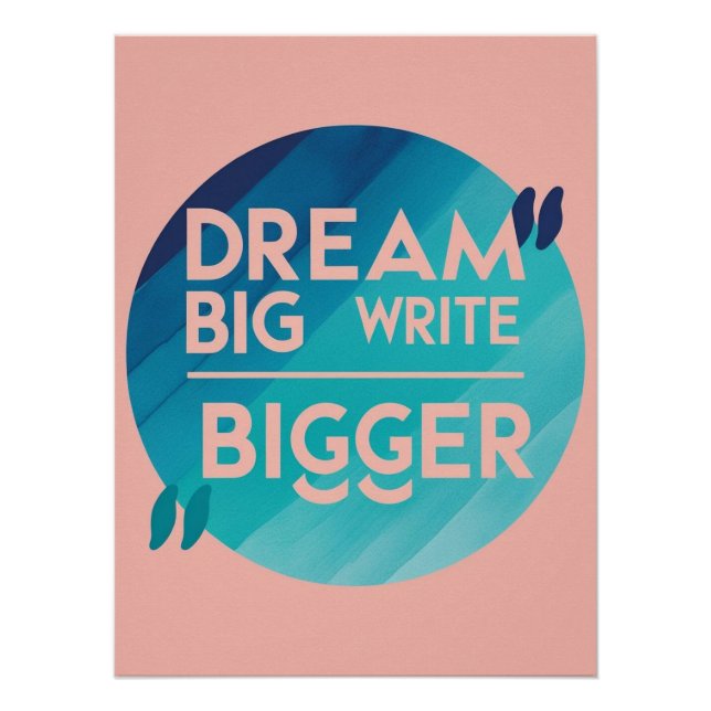 Dream Big Write Bigger Option 2 Poster (Vorderseite)