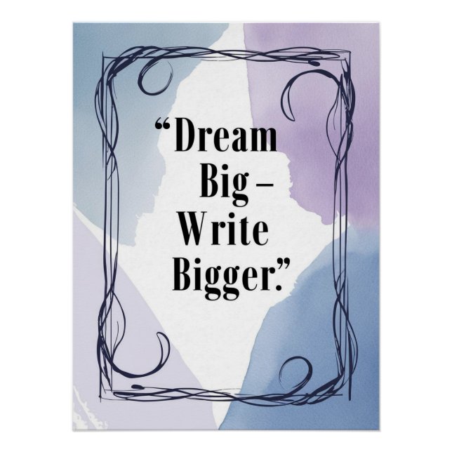 Dream Big Write Bigger Poster (Vorderseite)