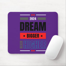 Dream Bigger Reach Bigger Mousepad