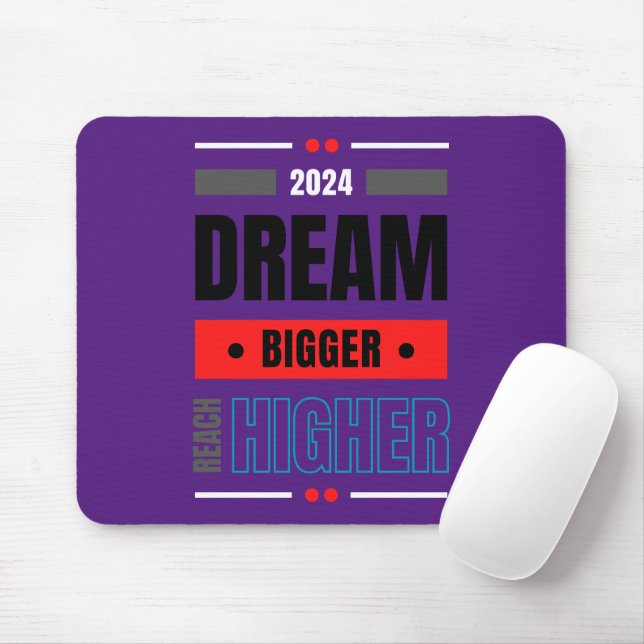 Dream Bigger Reach Bigger Mousepad (Mit Mouse)