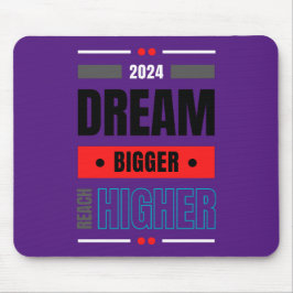 Dream Bigger Reach Bigger Mousepad