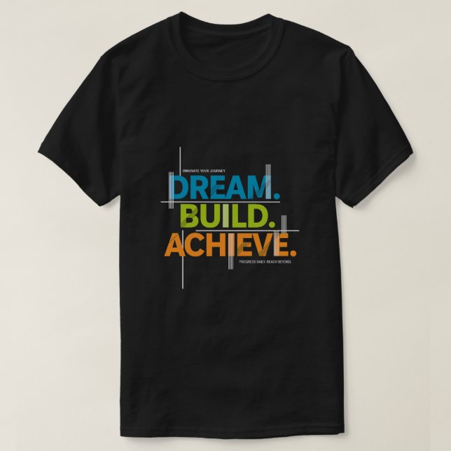 Dream. Build. Achieve. Motivation Tee- Half Sleeve T-Shirt (Design vorne)