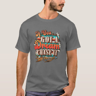 Dream Chase it'bis du nicht kannst, Country Wester T-Shirt