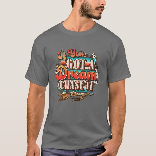 Dream Chase it'bis du nicht kannst, Country Wester T-Shirt (Vorderseite)
