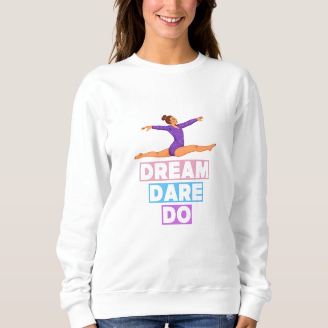 Dream Dare Do - Motivierend Gymnastik Sweatshirt (Vorderseite)