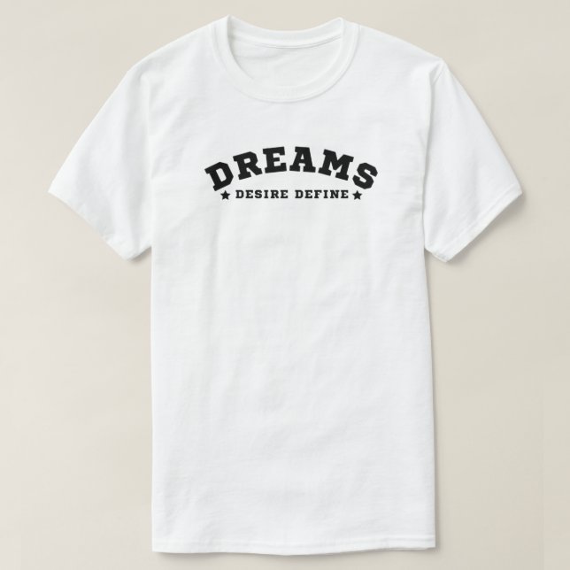 Dream Desire Definieren Trendy T - Shirt (Design vorne)