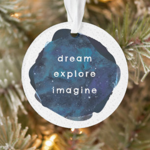 Dream Explain Imagine Inspiration Galaxy Star Ornament