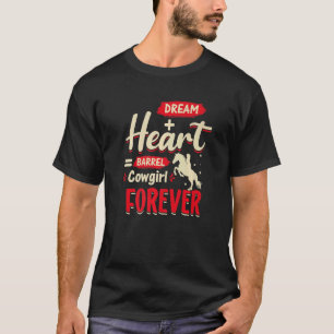 Dream + Heart Barrel Cowgirl Forever Fassreiterin T-Shirt