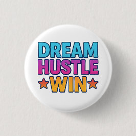 Dream Hustle Win - Motivierend Round Button-Abzeic Button