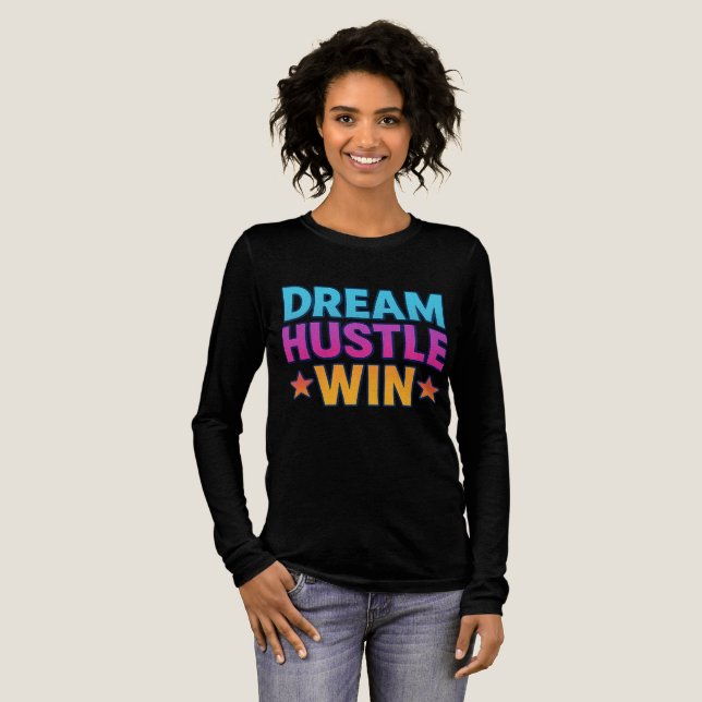Dream Hustle Win - Motivierend T - Shirt für Fraue (Volle Vorderseite)