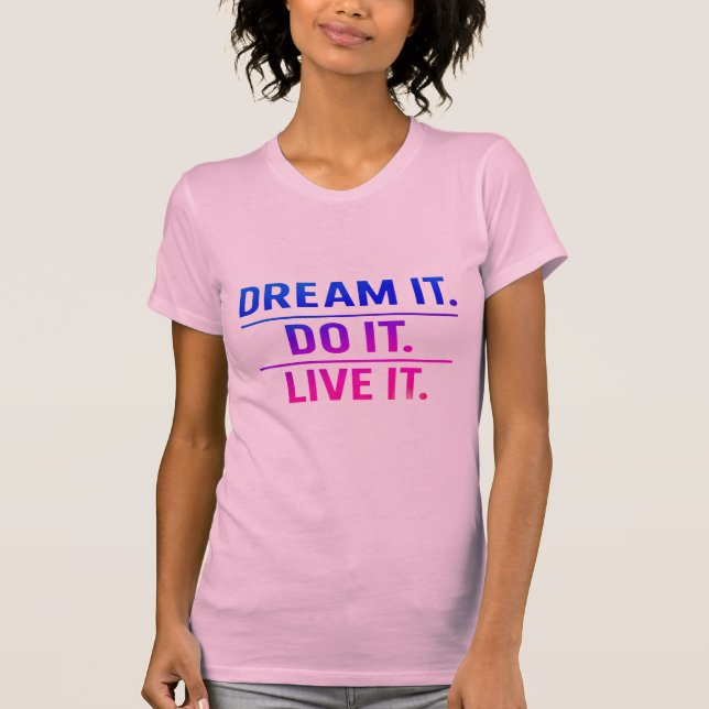 Dream It Do It Live It Bold Motivational T-Shirt  (Vorderseite)