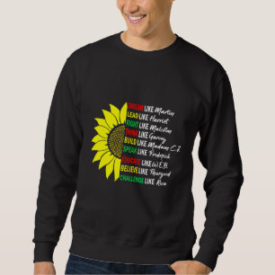 Dream like Martin Sunflower Men Women Black Histor Sweatshirt