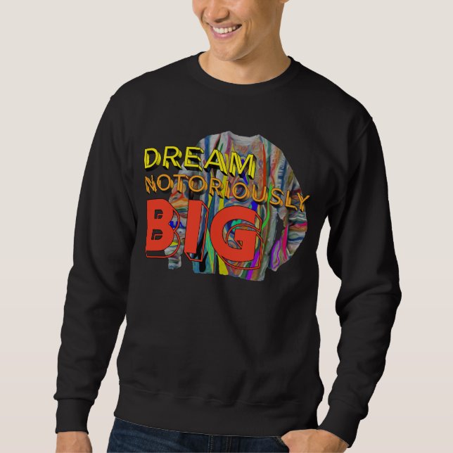 Dream Notoriously Big Motivational Affirmation Urb Sweatshirt (Vorderseite)