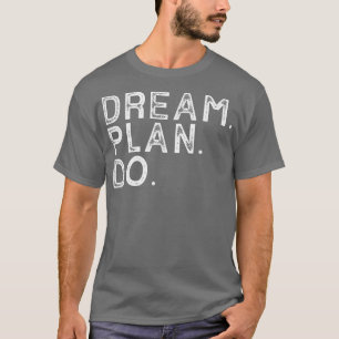 Dream Plan Do Motivation Sports Workout Fitness  T-Shirt