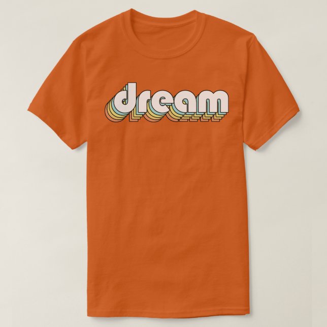 Dream Retro Rainbow Typografie Faded Style T-Shirt (Design vorne)