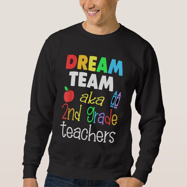 Dream team 2nd Grade Quote  Teachers Back to Schoo Sweatshirt (Vorderseite)