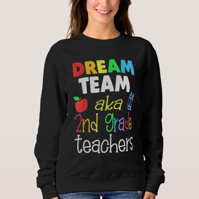 Dream team 2nd Grade Quote  Teachers Back to Schoo Sweatshirt (Vorderseite)