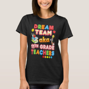 Dream Team Aka 11. Klasse Lehrer Elfte Lehre T-Shirt